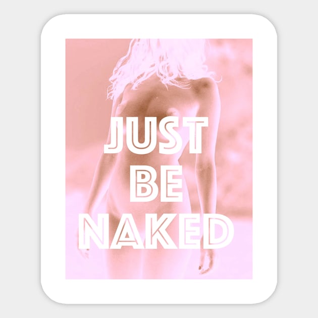 JUST BE NAKED Sticker by NuDesign2000